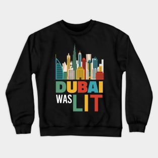 Dubai Was Lit - City Trip T-Shirt Gift Crewneck Sweatshirt